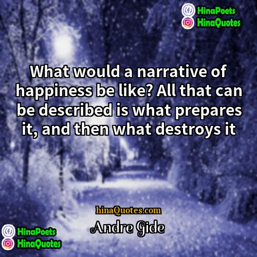 Andre Gide Quotes | What would a narrative of happiness be